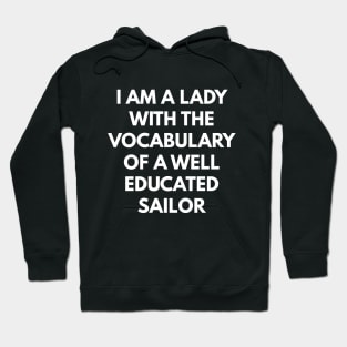 I Am A Lady With The Vocabulary Of A Well Educated Sailor Hoodie